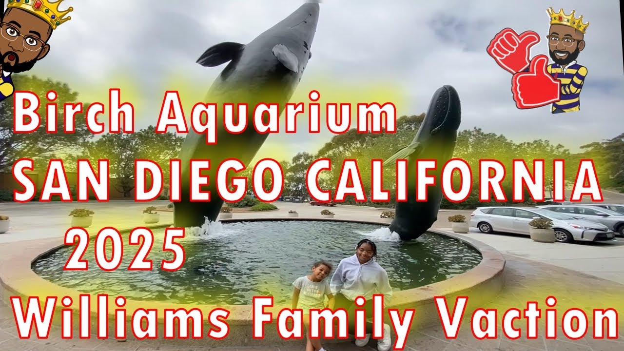 Birch Aquarium in San Diego California : 2025 Williams Family Vacation