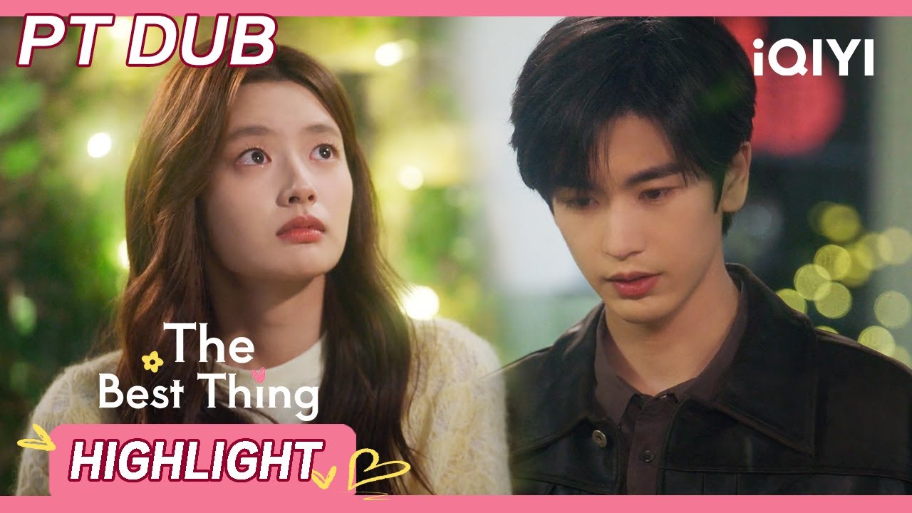 【Dublado em Português】💞O Melhor de Tudo - HIGHLIGHT 13 | Zhang Linghe × Xu Ruohan| iQIYI Portuguese