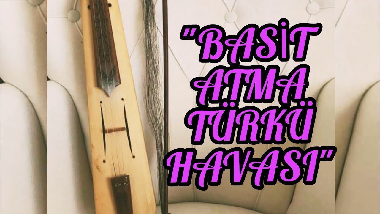 BASİT ATMA TÜRKÜ HAVASI KEMENCE DERSLERİ 45