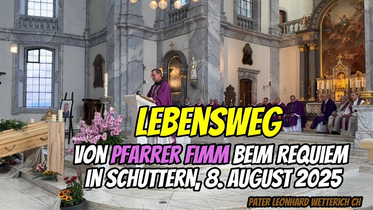 Lebensweg 𝘃𝗼𝗻 𝗣𝗳𝗮𝗿𝗿𝗲𝗿 𝗙𝗶𝗺𝗺  𝗯𝗲𝗶𝗺 𝗥𝗲𝗾𝘂𝗶𝗲𝗺 𝗶𝗻 𝗦𝗰𝗵𝘂𝘁𝘁𝗲𝗿𝗻, 8.𝗔𝘂𝗴𝘂𝘀𝘁 2025  | Pater Leonhard Wetterich CH