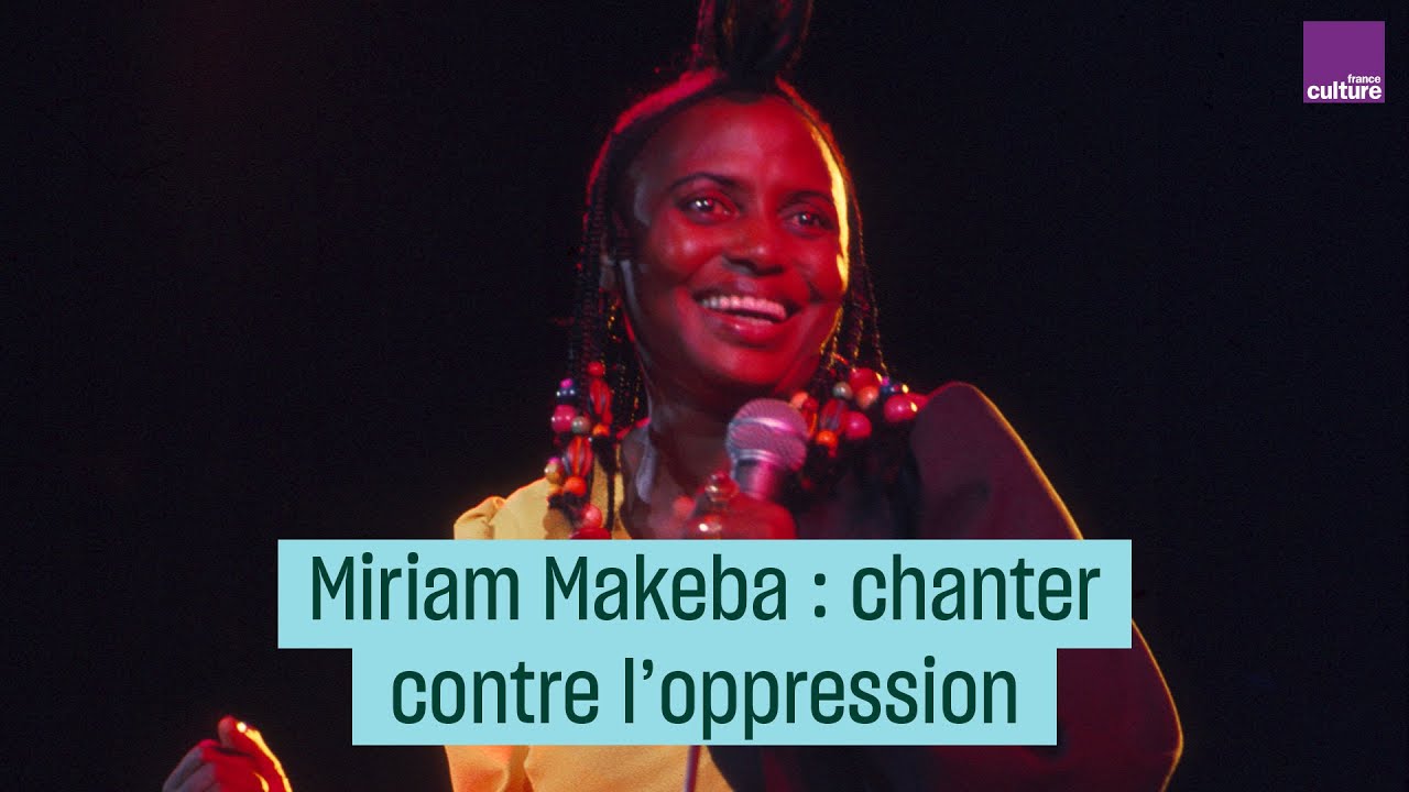 Miriam Makeba : chanter contre l'oppression