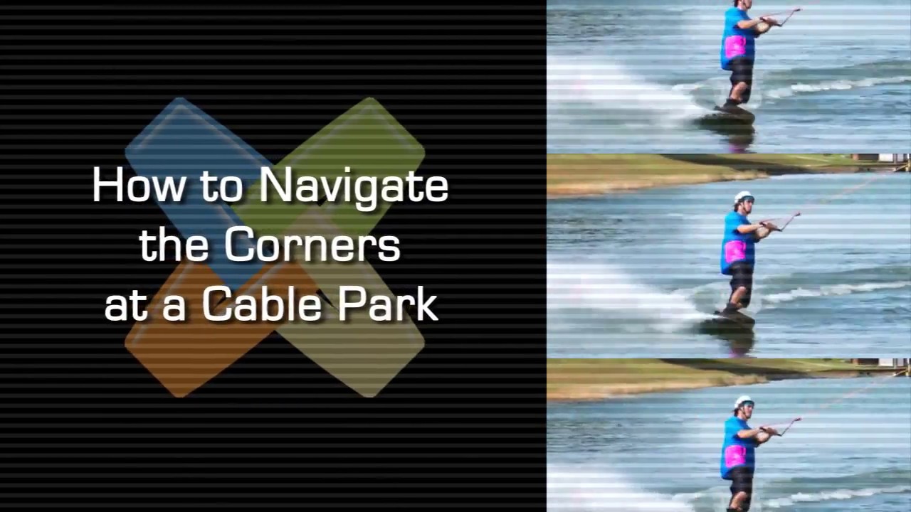 How To Navigate The Corners At A Cable Park