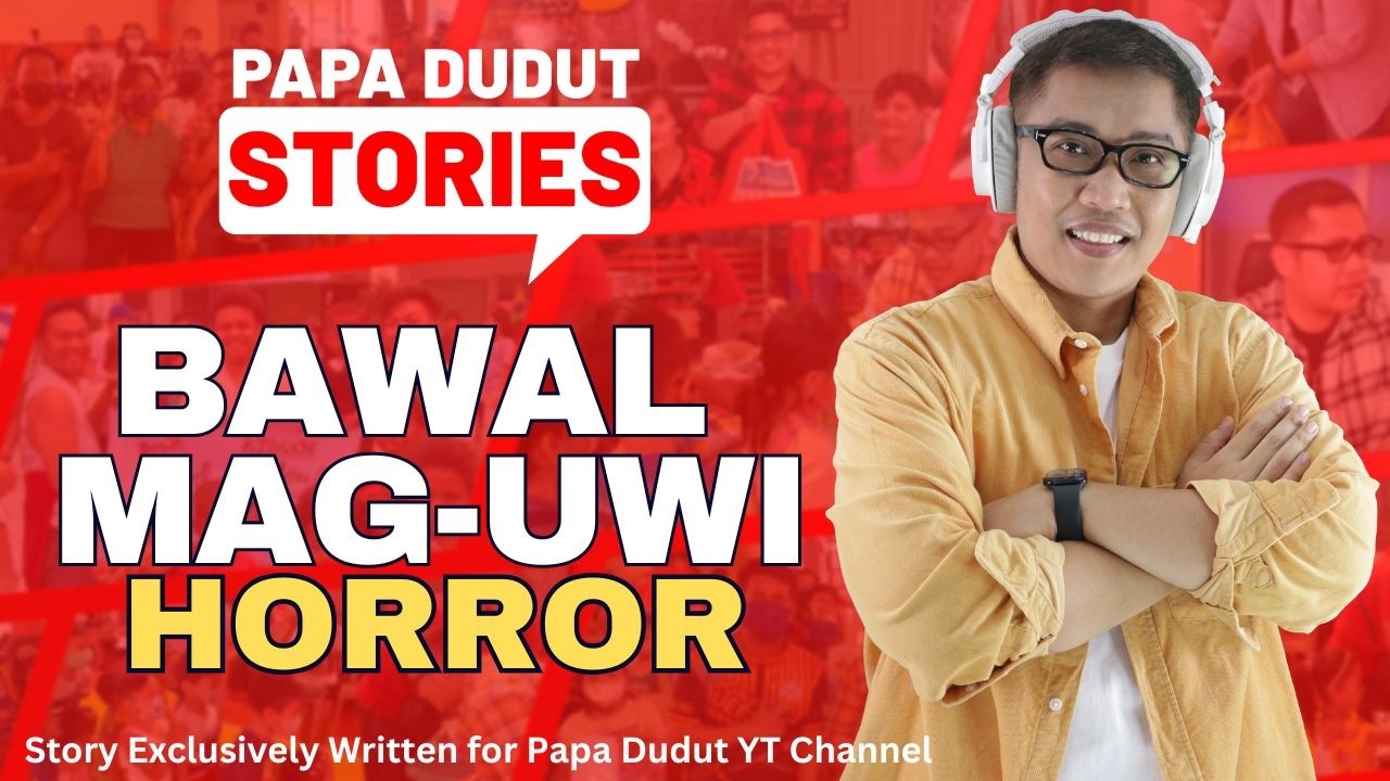 BAWAL MAG UWI | MALCOLM | PAPA DUDUT HORROR