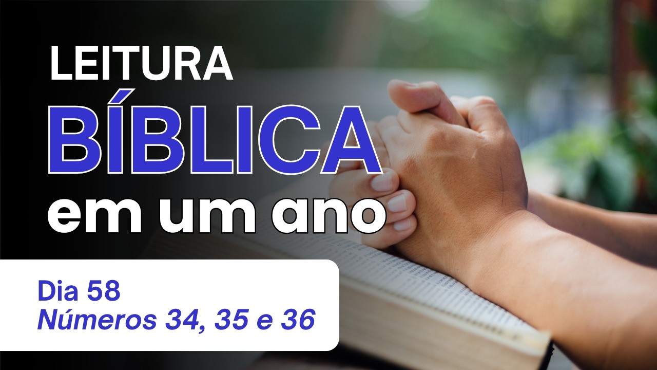 Leitura Bíblica Anual - Dia 58 - Números 34, 35 e 36 - Fronteiras de Canaã e as Cidades de Refúgio