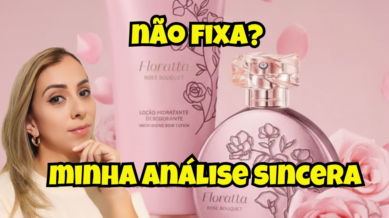 FLORATTA ROSE BOUQUET: o perfume das rosas chiques e românticas!