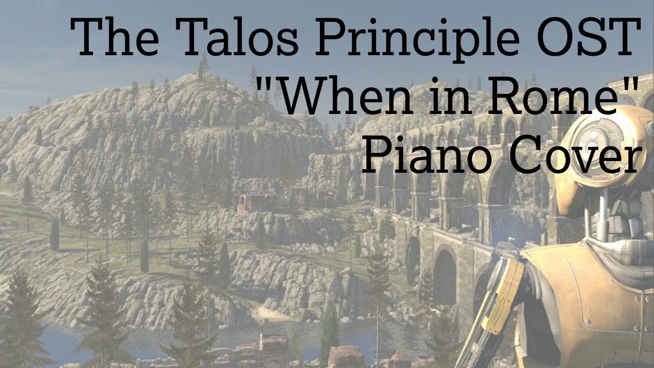 When in Rome Piano Cover (The Talos Principle OST)