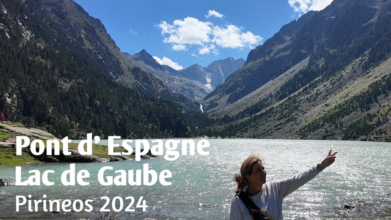 Pont d´Espagne, Lac de Gaube, Pirineos 2024