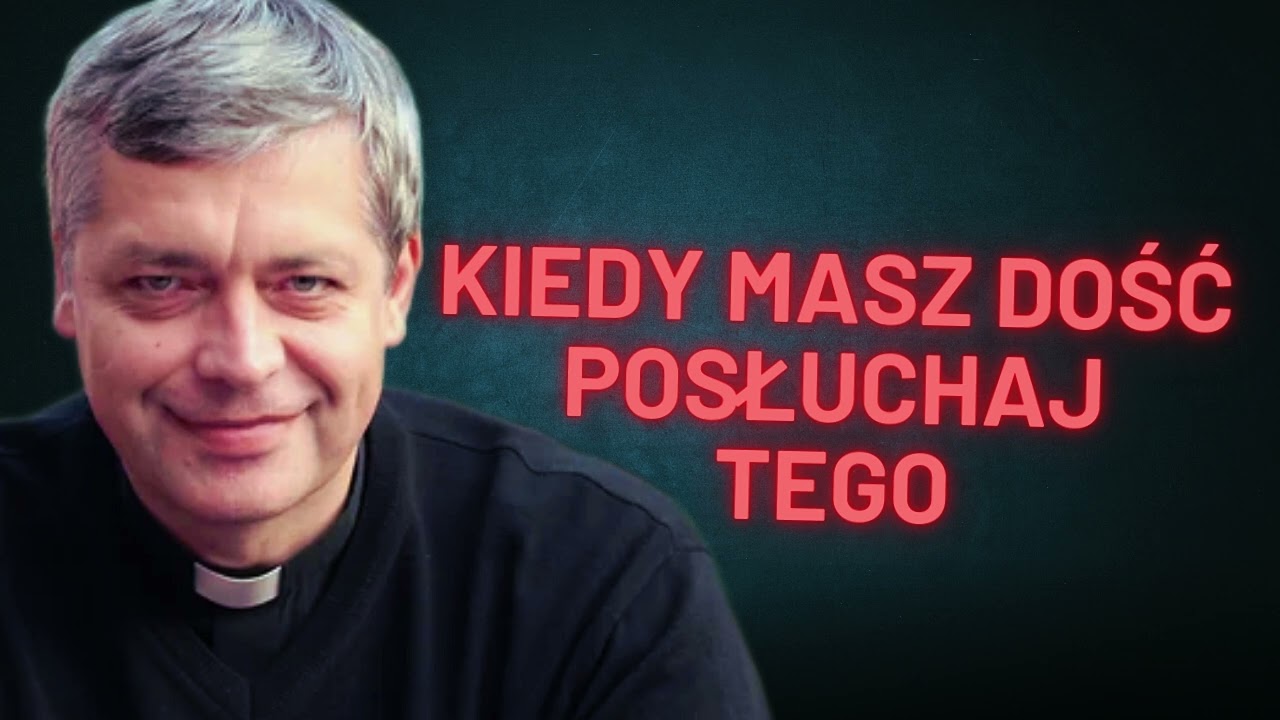 Kiedy masz dość, posłuchaj tego! Ks. Piotr Pawlukiewicz