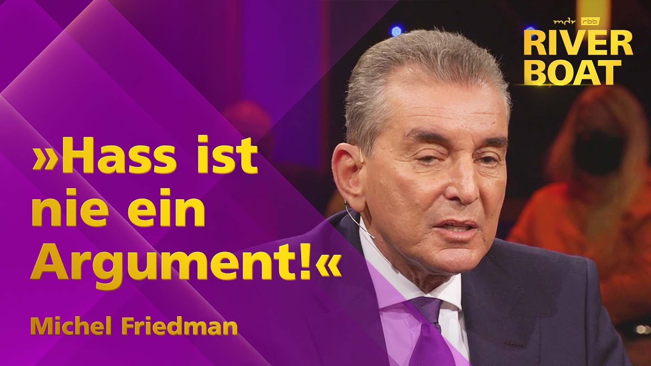 Emotionen und (Pseudo-)Argumente, alles gut. Aber Hass ist nie ein Argument - Michel Friedman