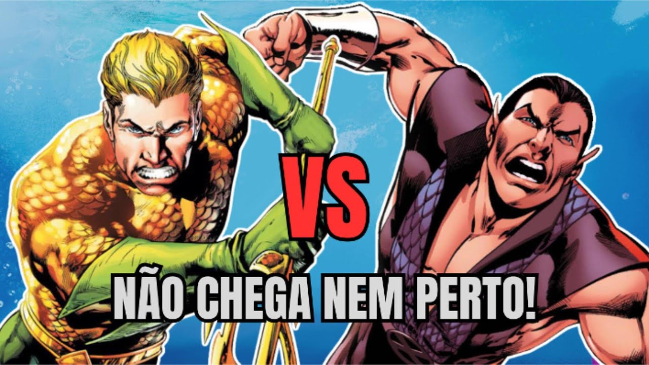 Porque Aquaman vs Namor Nem Chega a Ser Uma Luta Justa!