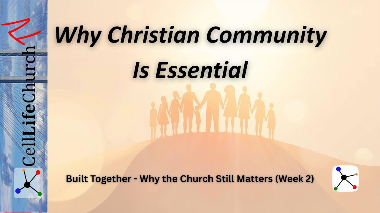 Why Christian Community Is Essential | Built Together – Why the Church Still Matters