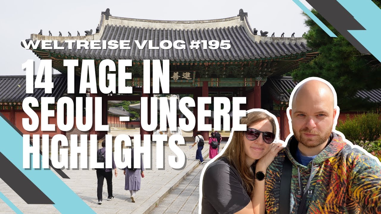 14 Tage In Seoul - Unsere Highlights - SÜDKOREA 🇰🇷