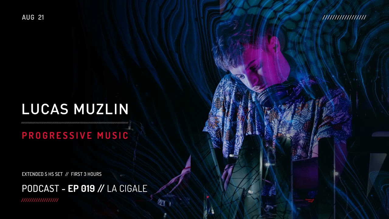 LUCAS MUZLIN // EP 019 - LA CIGALE EXTENDED SET // FIRST 3 HOURS - Progressive