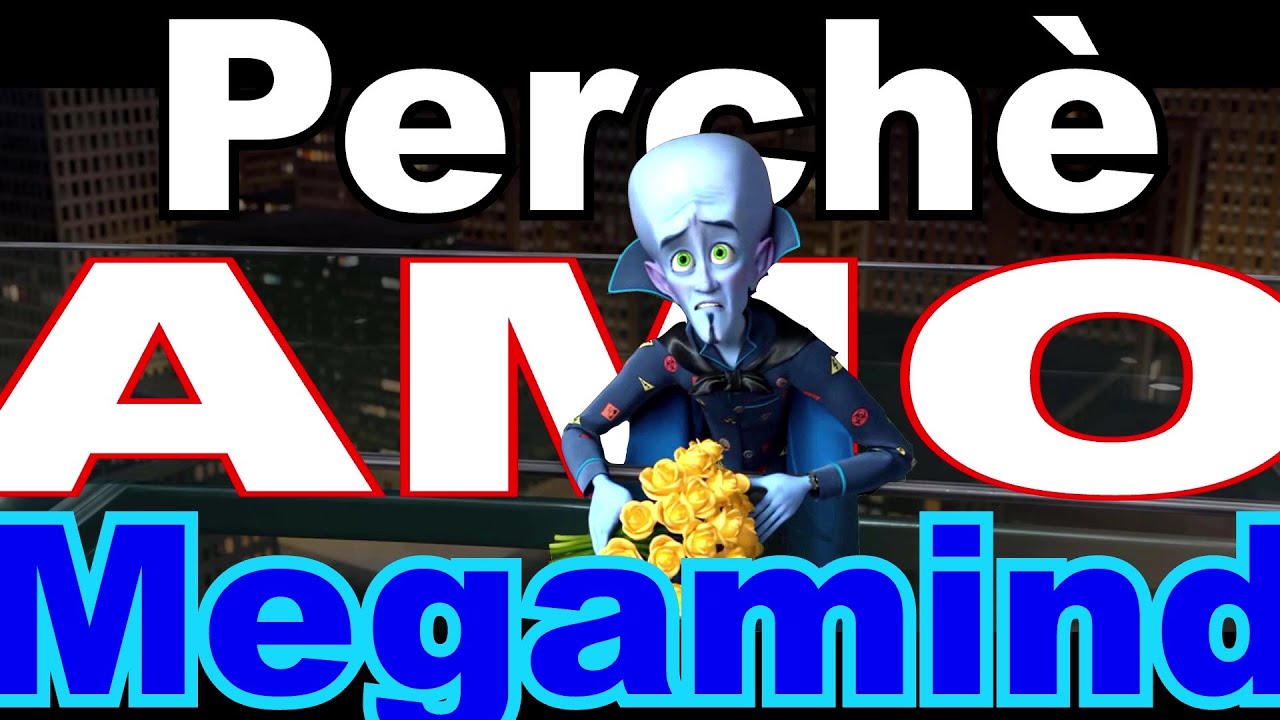 Perchè amo Megamind