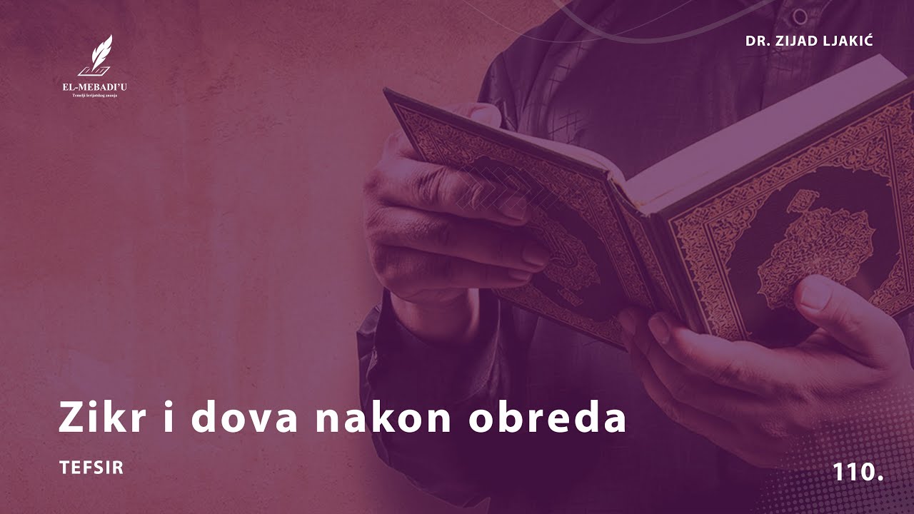ZIKR I DOVA NAKON OBREDA - Tefsir #110 - dr. Zijad Ljakić