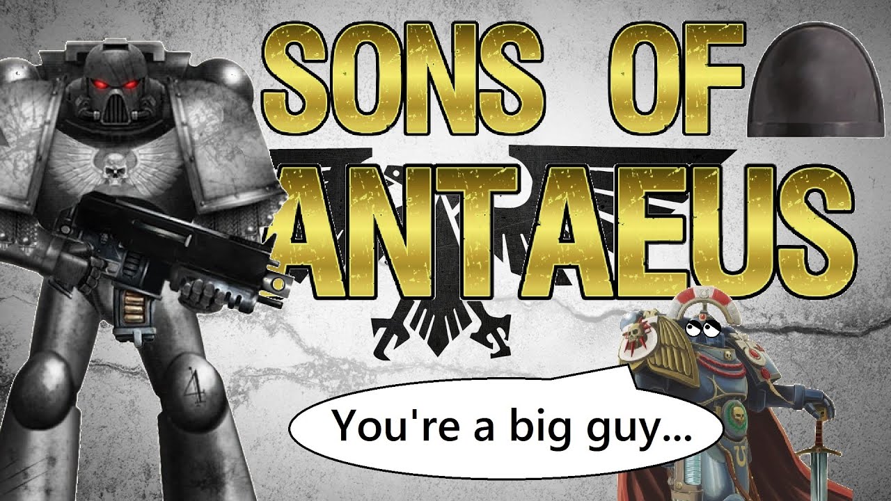 SONS OF ANTAEUS | The Biggest of Guys! (for you.) | Warhammer 40K Lore