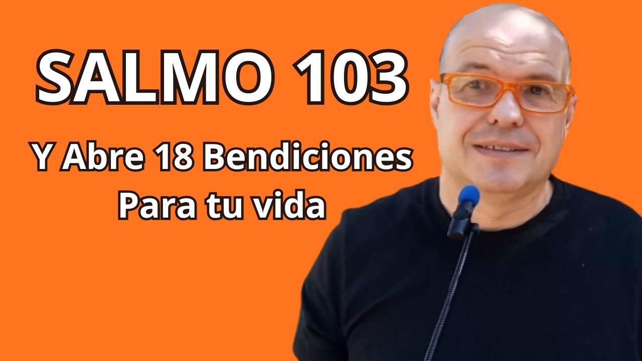 Salmo 103: El Salmo de las 18 Bendiciones Ocultas