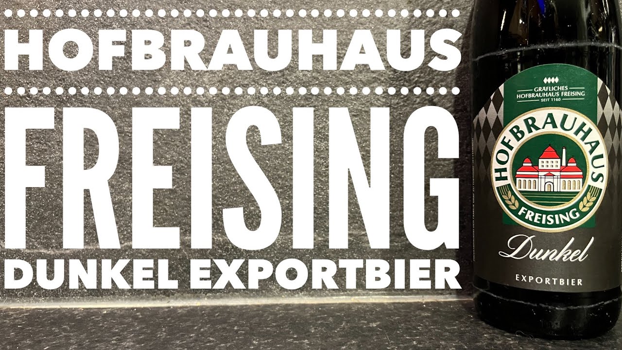 Hofbrauhaus Freising Dunkel ExportBier Review | German Craft Bier , Gr&auml;fliches Hofbrauhaus Freising