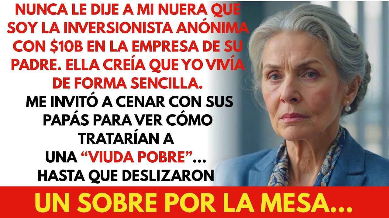 Nunca le dije a mi nuera que soy la inversionista anónima con $10B en la empresa de su padre.
