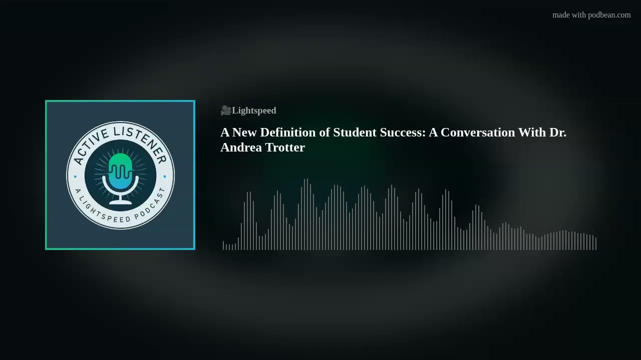 A New Definition of Student Success: A Conversation With Dr. Andrea Trotter