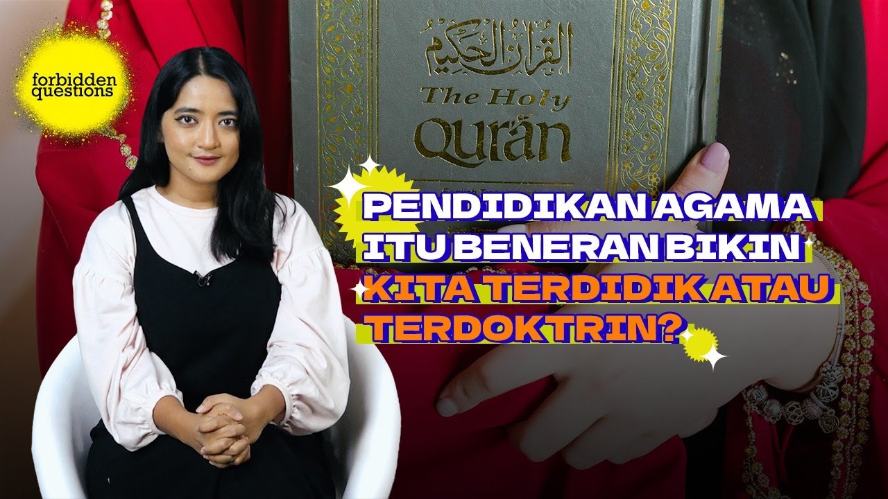 TERDIDIK ATAU TERDOKTRIN? - FORBIDDEN QUESTIONS