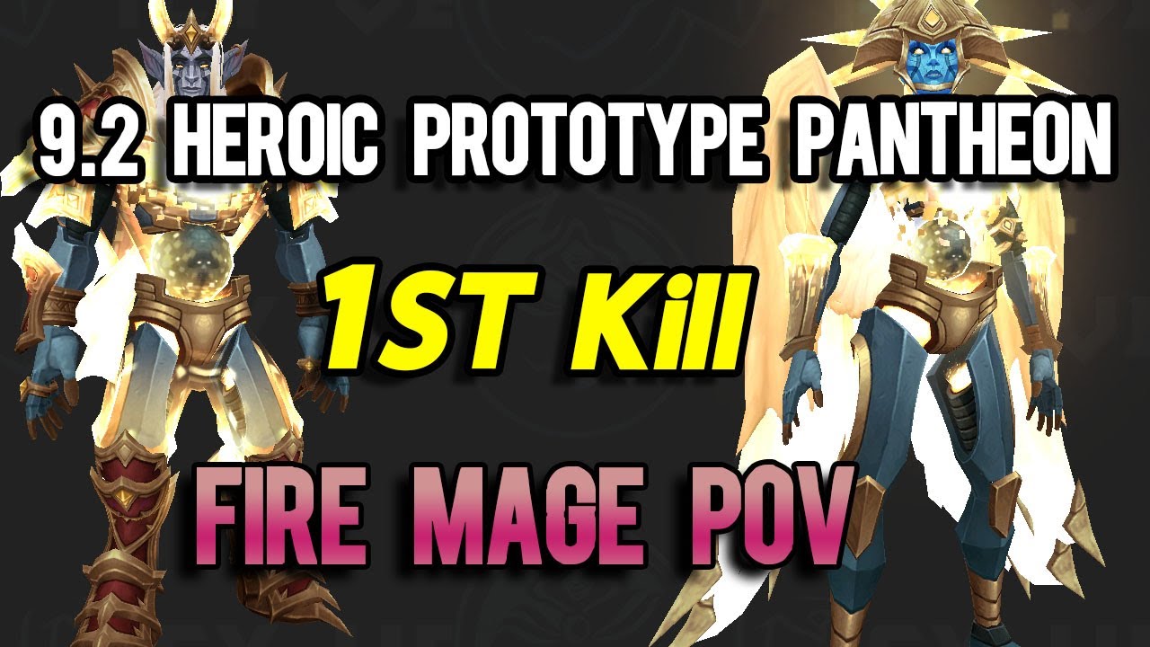 9.2 Heroic Prototype Pantheon - SKB Fire Mage DPS POV - Sepulcher of the First Ones