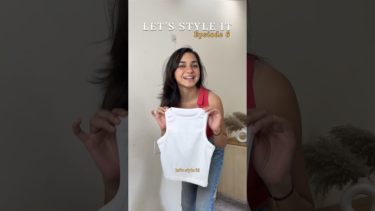 Let&rsquo;s Style it | Tank Top | EPISODE 6 #styling #fashion #outfitideas #tanktop #stylingtips #outfit