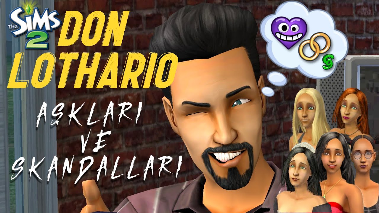 Don Lothario&rsquo;nun GİZLİ AŞK HAYATI ve SKANDALLARI | The Sims 2