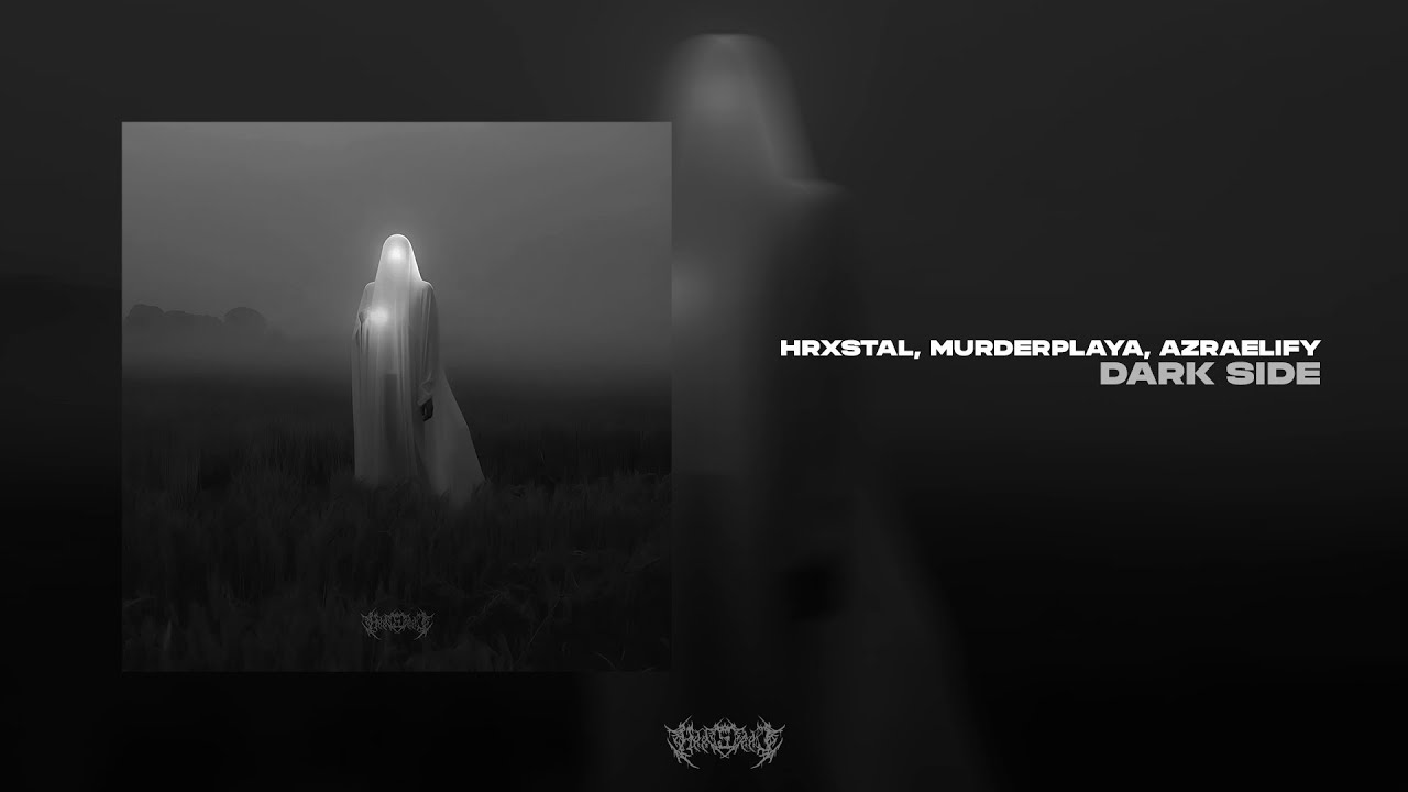 HRXSTAL, MURDERPLAYA, azraelify - DARK SIDE