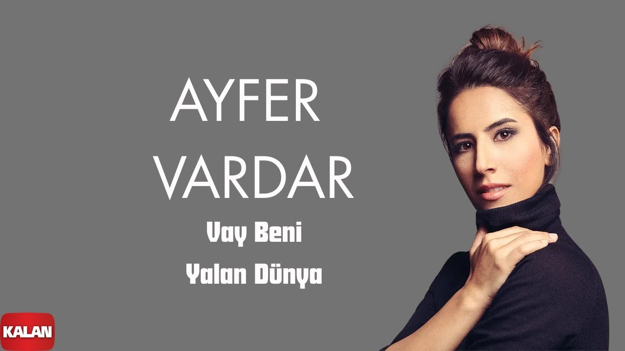 Ayfer Vardar - Vay Beni Yalan Dünya I Sır © 2019 Kalan Müzik