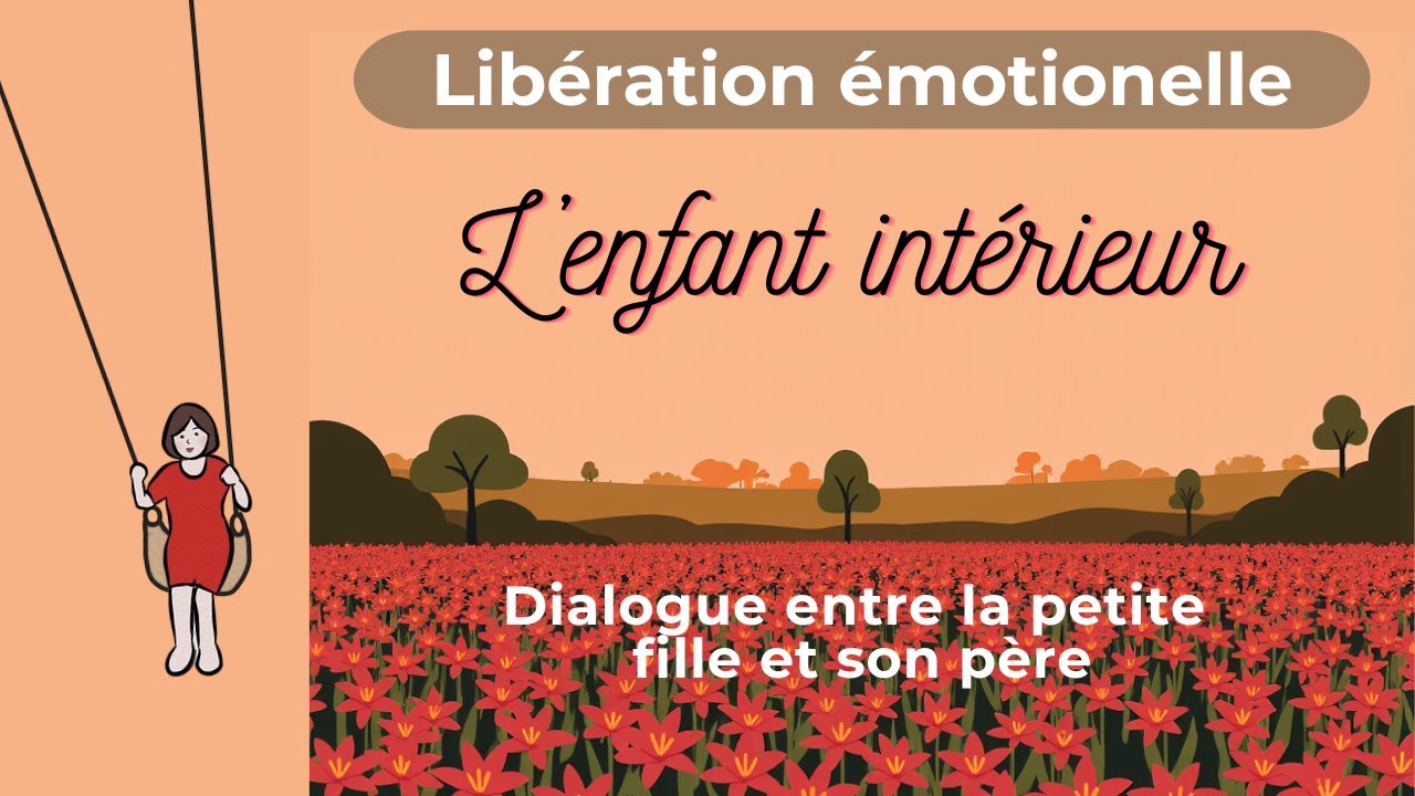 Libération émotionnelle - L’enfant parle à son père 