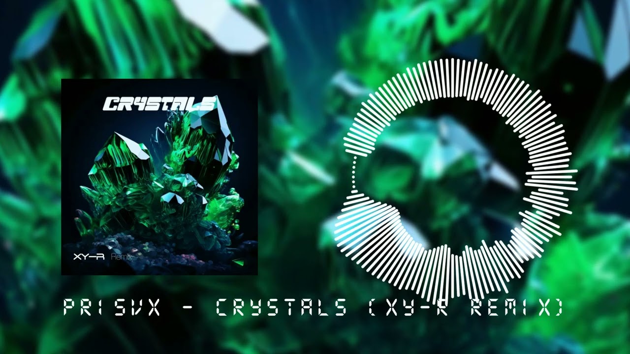 PR1SVX - Crystals (XY-R Remix)