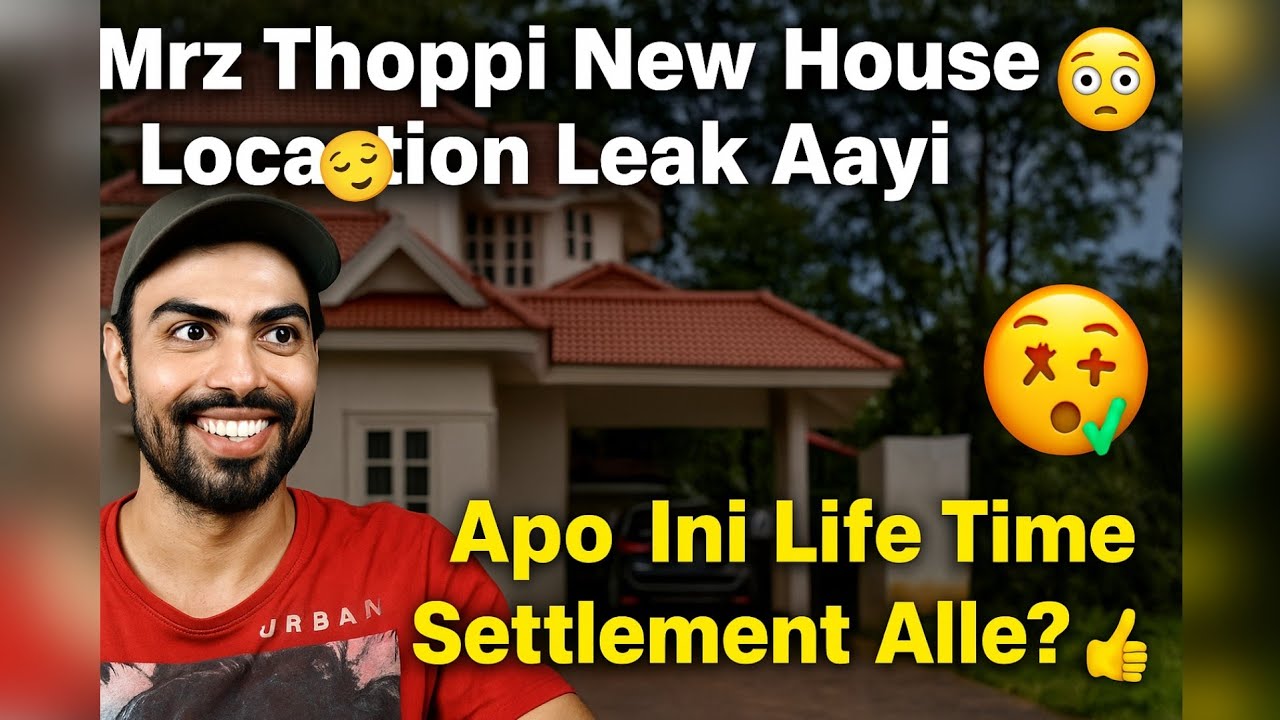 Mrz Thoppi New House Location Leak Aayi! 🏠🔥 Apo Ini Life Time Settlement Alle? 🤯✅