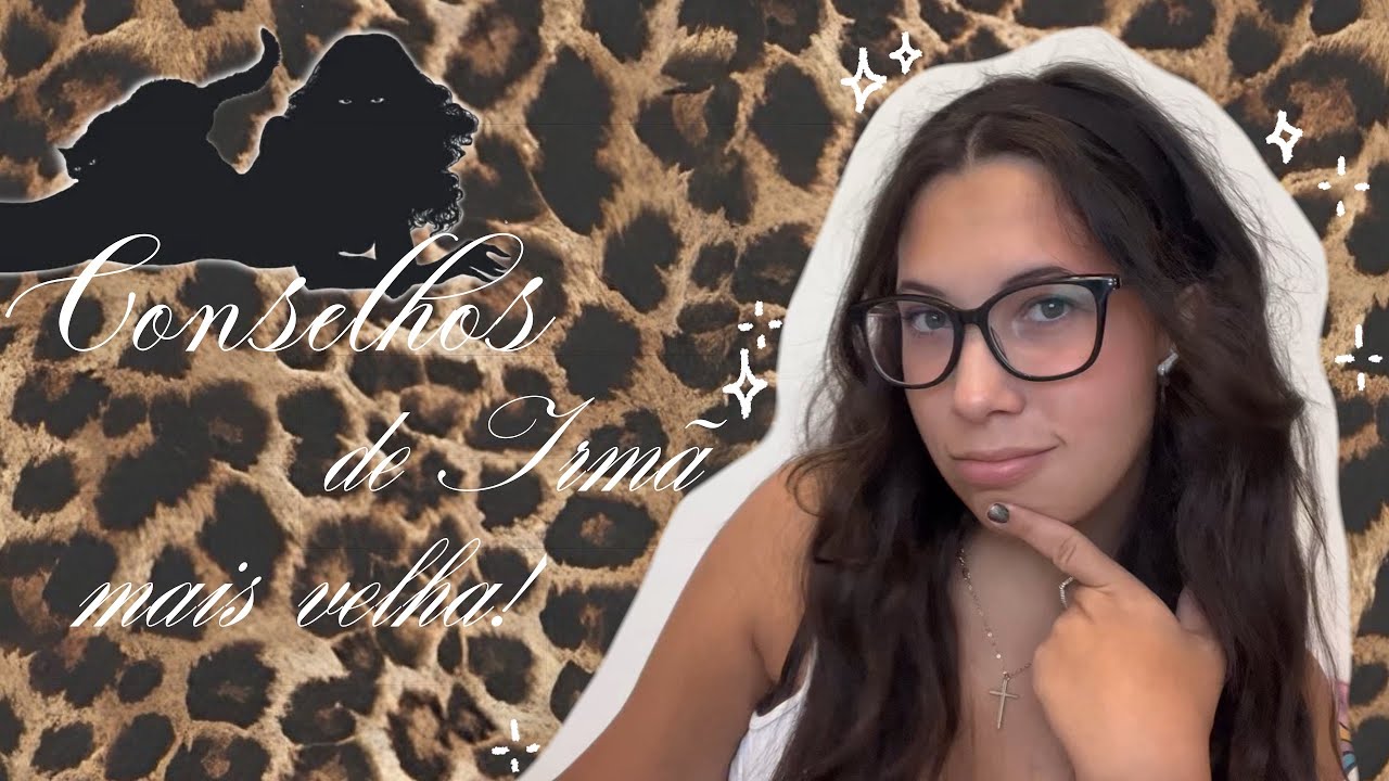 Sendo a sua Irmã mais Velha:.✧ *✧･ﾟ*