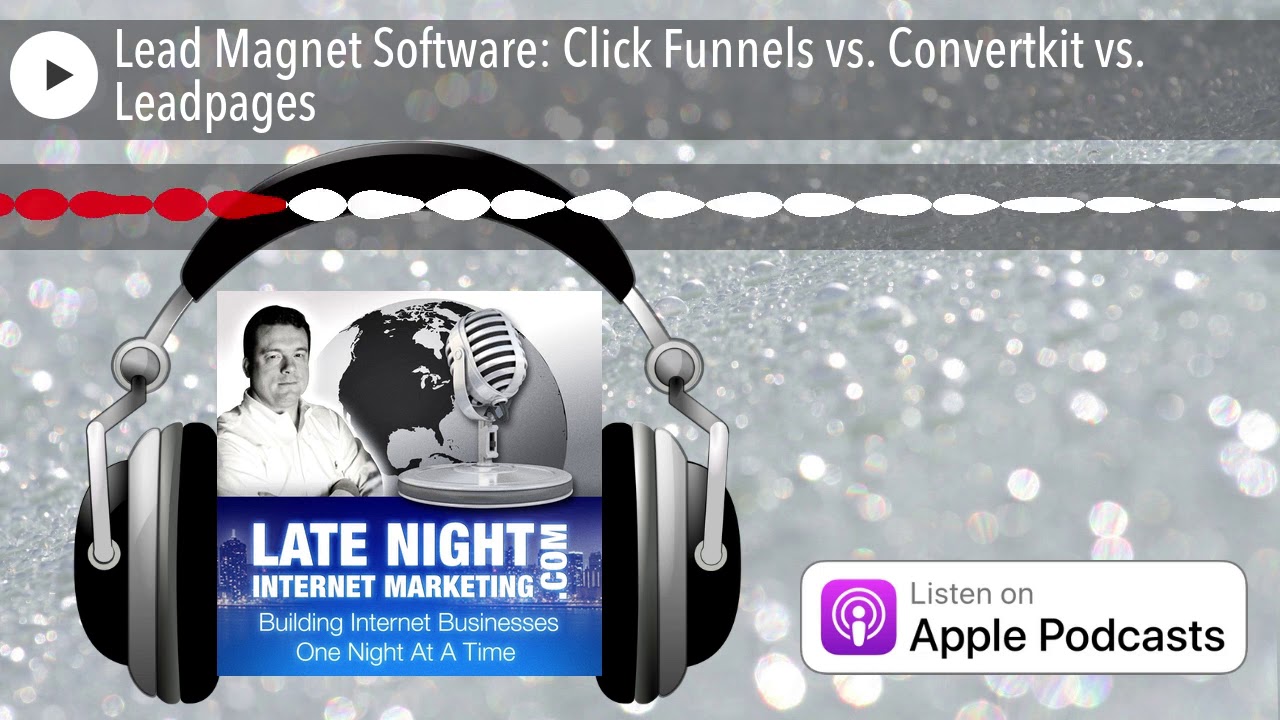 Lead Magnet Software: Click Funnels vs. Convertkit vs. Leadpages