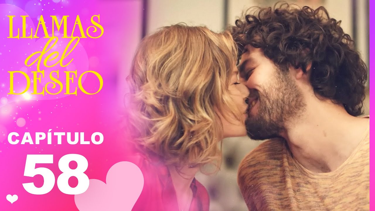 Llamas del Deseo | Capítulo 58