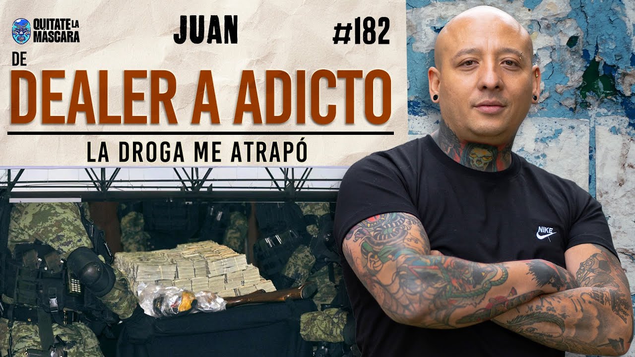 182. Pase de DEALER a ADICTO / JUAN / Qu&iacute;tate la m&aacute;scara podcast
