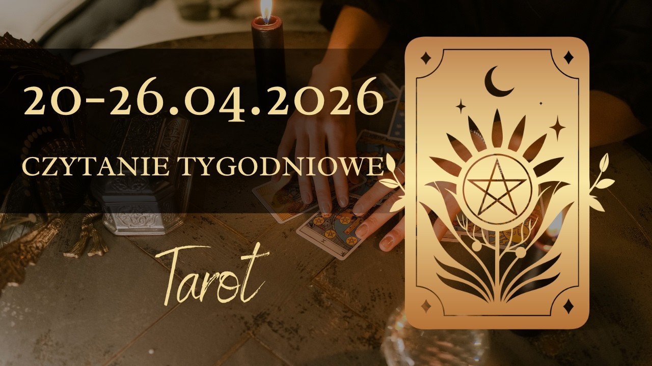Czytanie tygodniowe 20-26.04.2026r. Tarot. Wszystkie znaki.