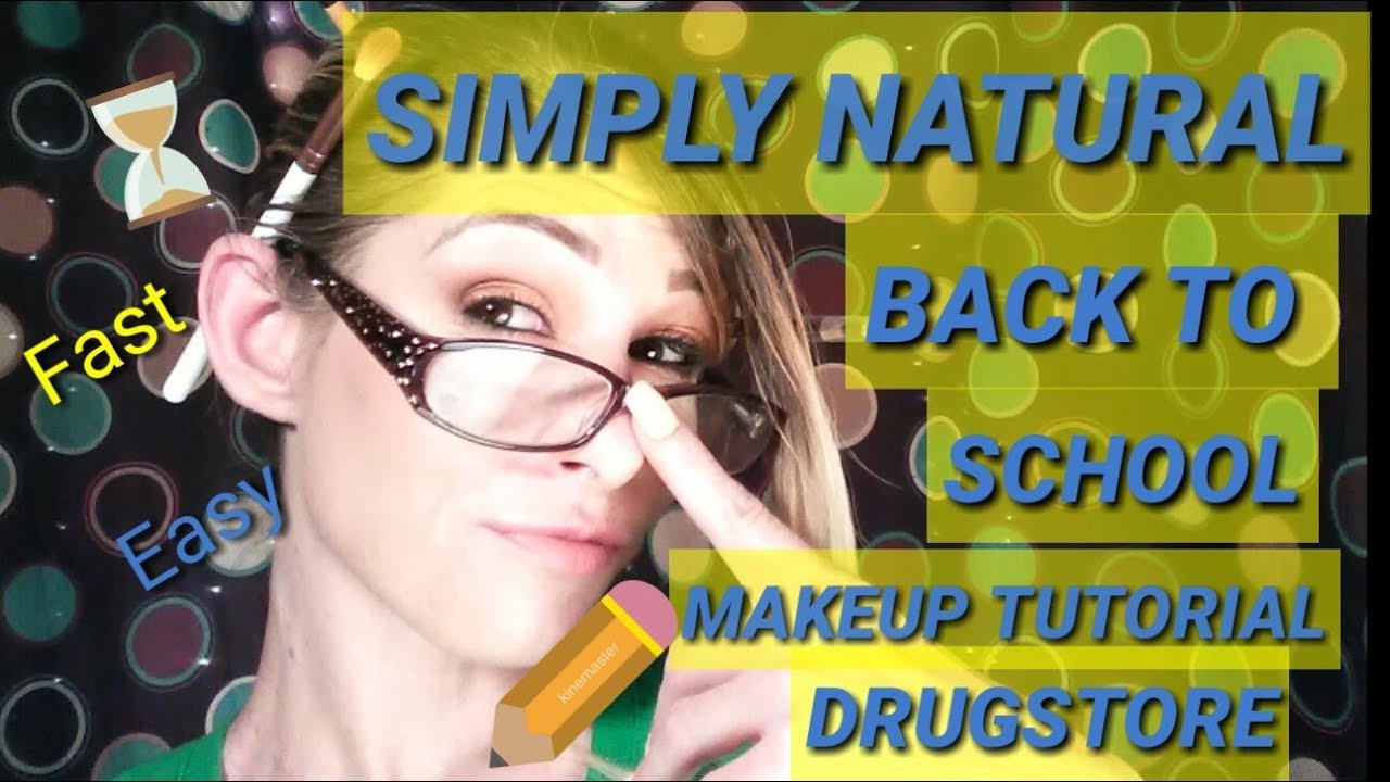 SIMPLY NATURAL BACK TO SCHOOL MAKEUP TUTORIAL Easy, Affordable & Fast Look