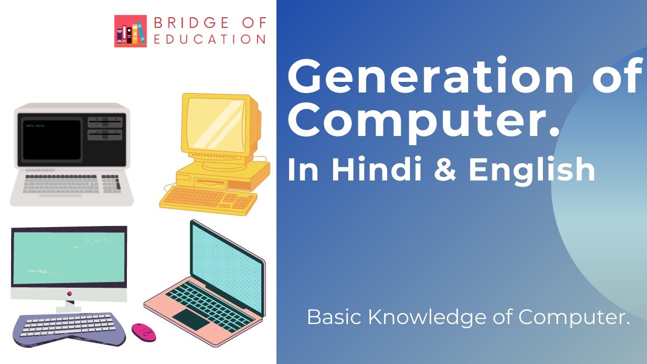 Generation of Computer full explanation. #generationofcomputer #bridgeofeducation