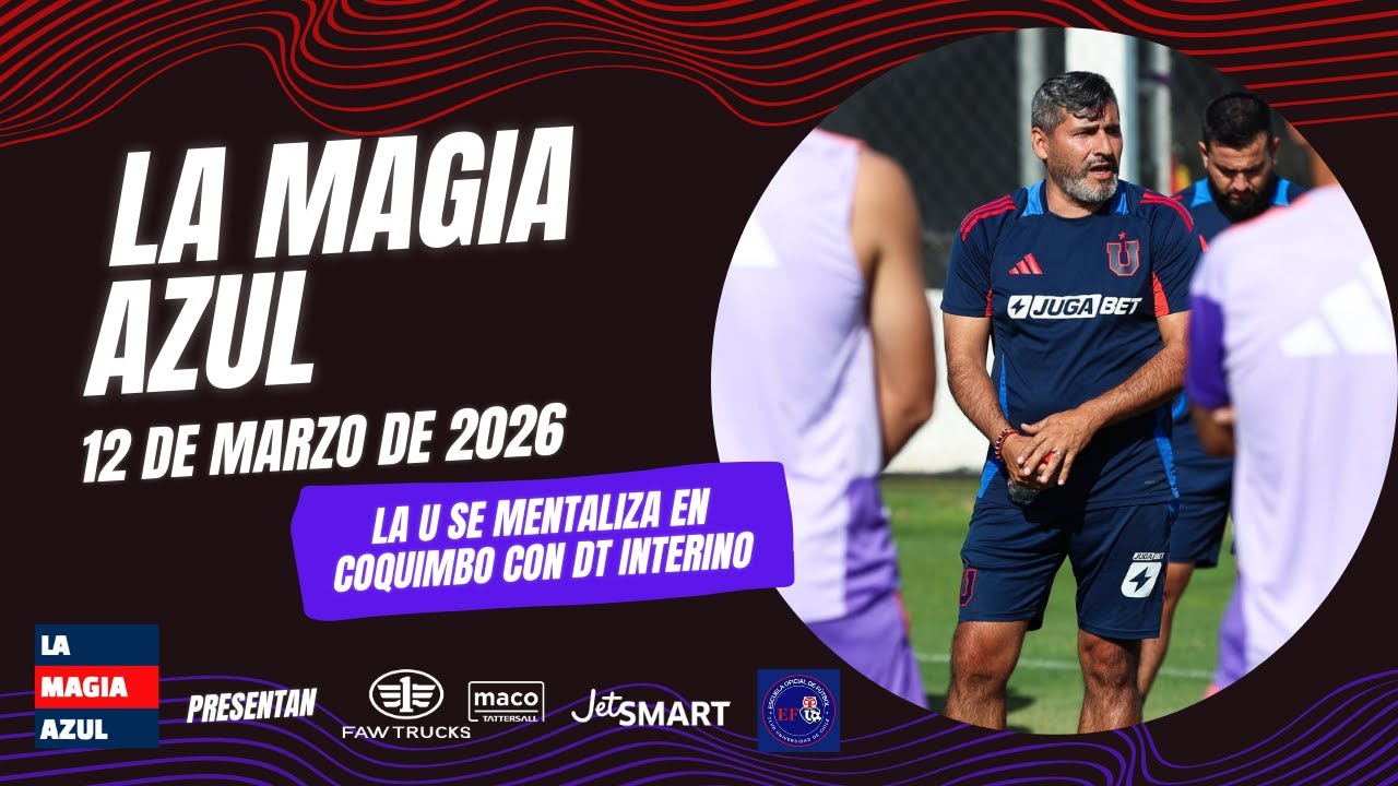 📺🤘 EN VIVO | La Magia Azul | Con DT interino, Universidad de Chile se mentaliza en Coquimbo Unido