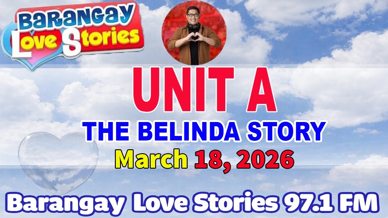 UNIT A - BELINDA _ BARANGAY LOVE STORIES _ PAPA DUDUT STORIES _MARCH 18, 2026