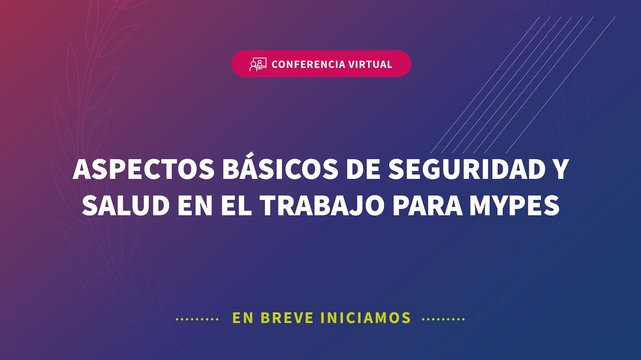 Charla informativa: Aspectos básicos de seguridad y salud en el trabajo para #Mypes