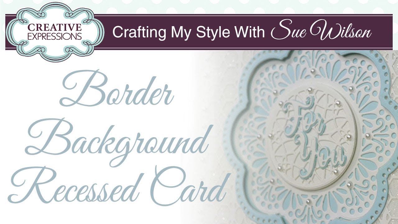 Border Background Recessed Card | Crafting My Style with Sue Wilson