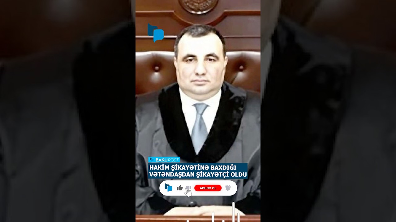 Tağı Əhmədovun Hakim oğlu şikayətinə baxdığı vətəndaşdan şikayət&ccedil;i oldu