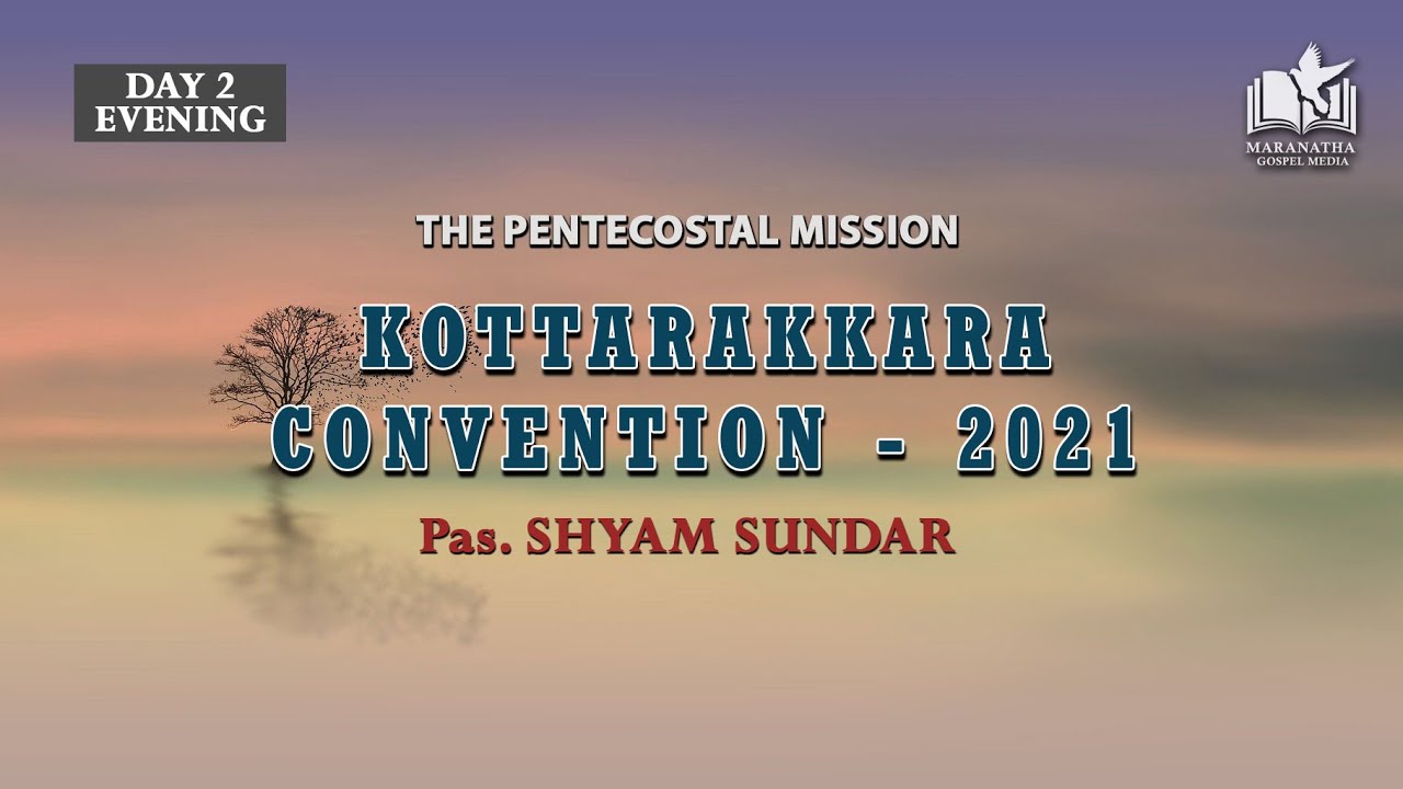 TPM KOTTARAKKARA CONVENTION - 2021 MESSAGE | Pas. SHYAM SUNDAR | DAY 2 EVENING | ENGLISH - MALAYALAM