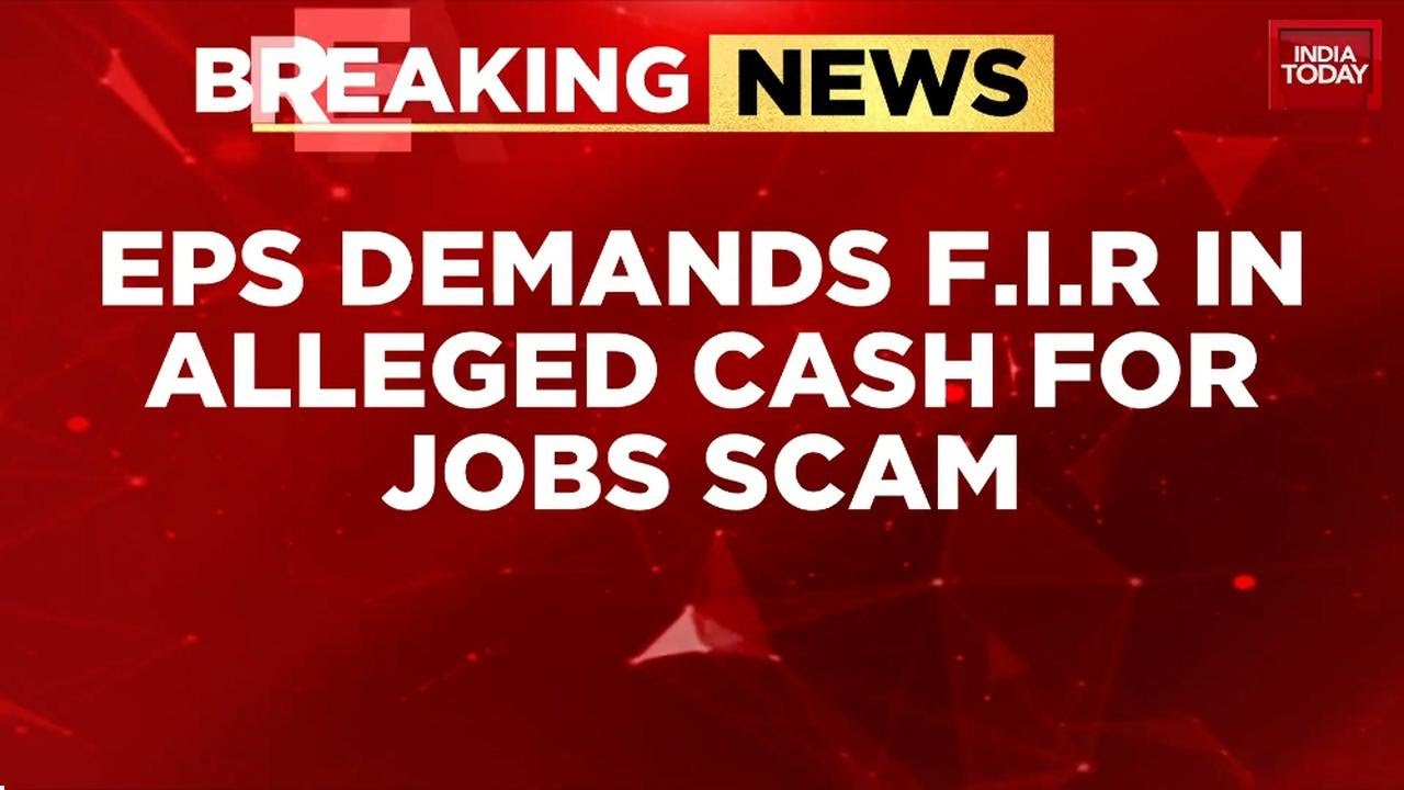 Cash-for-Jobs Scam Rocks TN: EPS Demands FIR, Slams 'Cruel Betrayal' | India Today