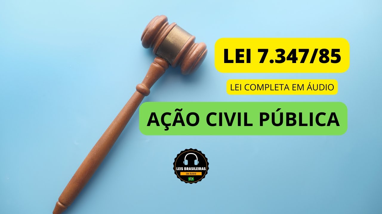 LEI 7.347/85 - AÇÃO CIVIL PÚBLICA - LEI COMPLETA EM ÁUDIO