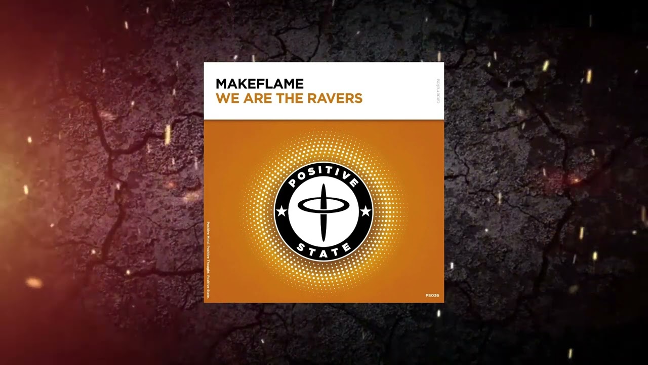 MakeFlame - We are The Ravers (Extended Mix) [ Positive State ]