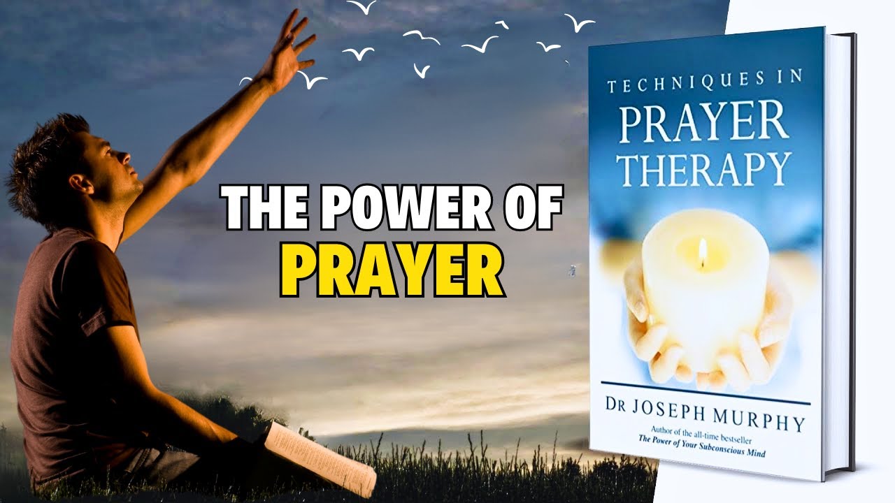 Techniques in prayer therapy: How to pray by Joseph Murphy | book summary